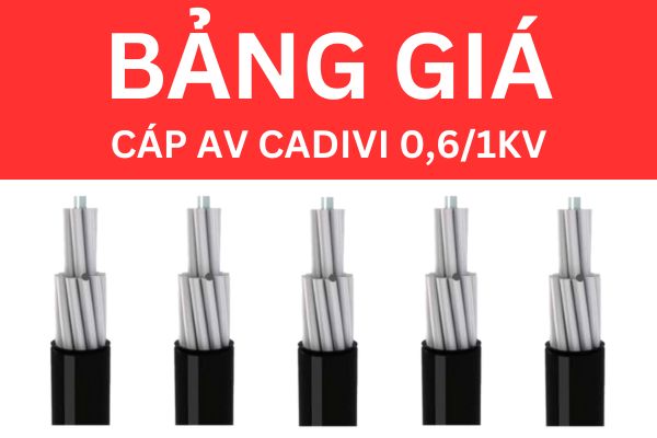 Bảng giá cáp AV CADIVI 0,6/1KV mới nhất