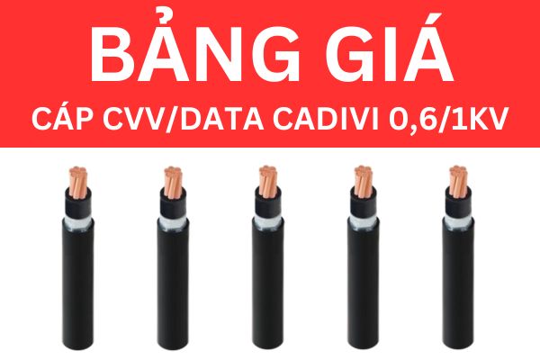 Bảng giá cáp CVV/DATA CADIVI 0,6/1KV mới nhất