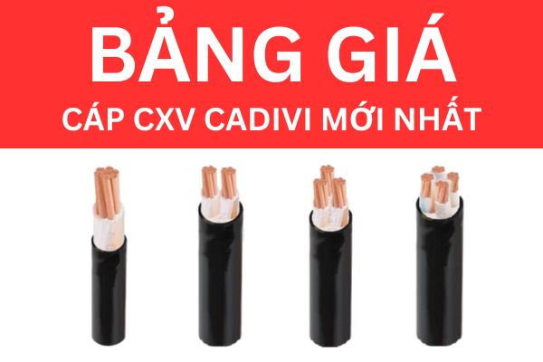 Bảng giá cáp CXV CADIVI 0,6/1KV mới nhất