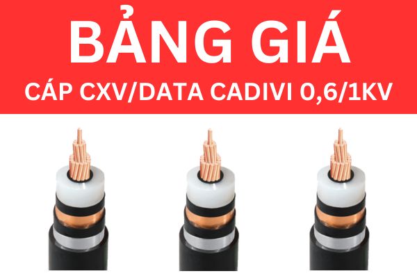 Bảng giá cáp CXV/DATA CADIVI 0,6/1KV mới nhất