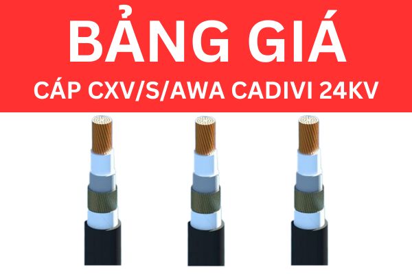 Bảng giá cáp CXV/S/AWA CADIVI 24KV mới nhất