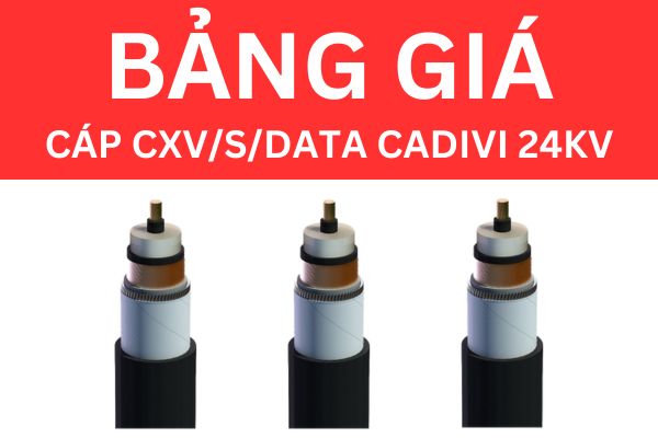 Bảng giá cáp CXV/S/DATA CADIVI 24KV mới nhất