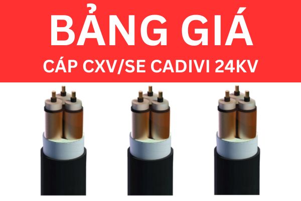 Bảng giá cáp CXV/SE CADIVI 24KV mới nhất