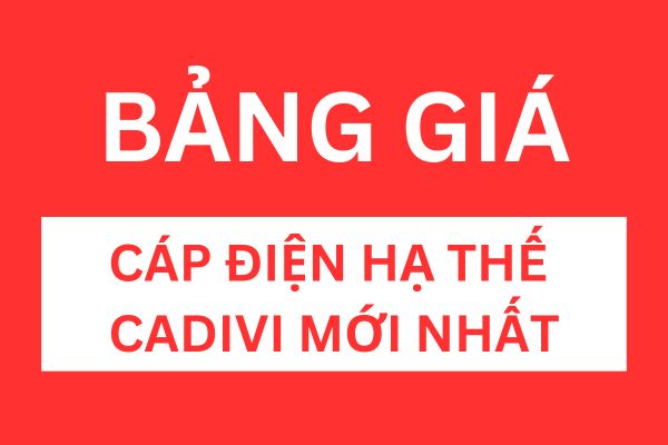 Bảng giá cáp điện hạ thế CADIVI mới nhất