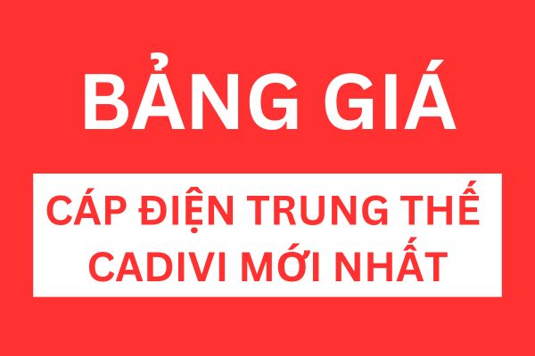 Bảng giá cáp điện trung thế CADIVI mới nhất