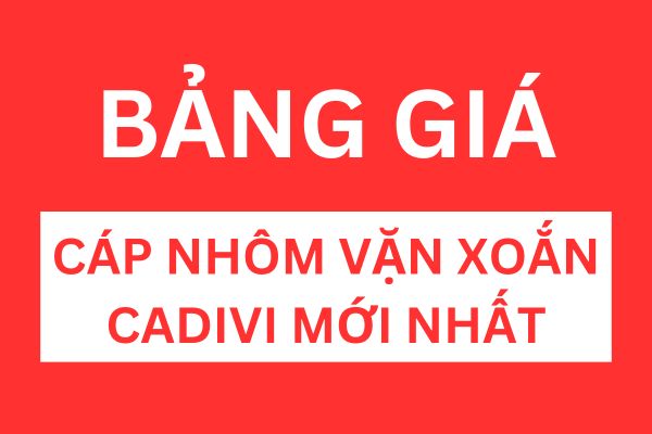 Bảng giá cáp nhôm vặn xoắn CADIVI mới nhất