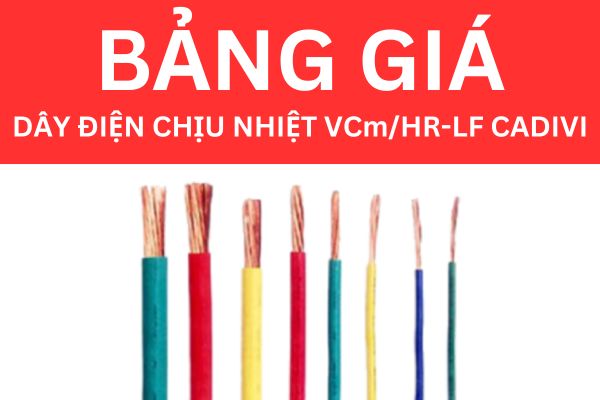 Bảng giá dây điện chịu nhiệt VCm/HR-LF CADIVI mới nhất