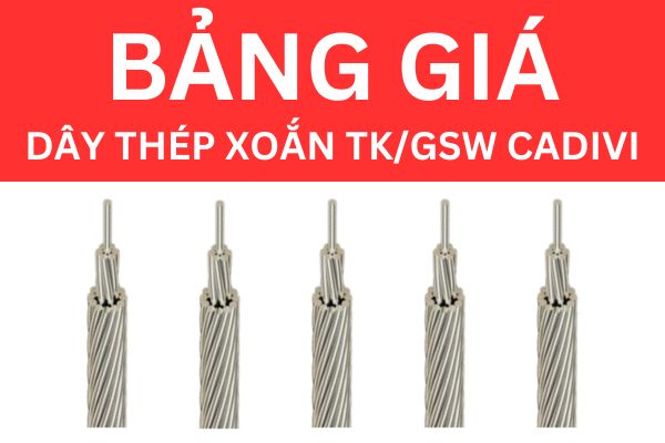 Bảng giá dây thép trần xoắn TK/GSW CADIVI mới nhất