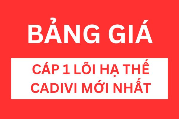 Bảng giá cáp 1 lõi hạ thế CADIVI mới nhất