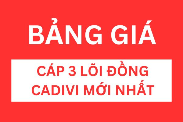 Bảng giá cáp 3 lõi đồng CADIVI mới nhất