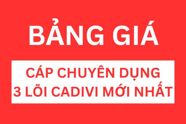 Bảng giá cáp chuyên dụng 3 lõi CADIVI mới nhất