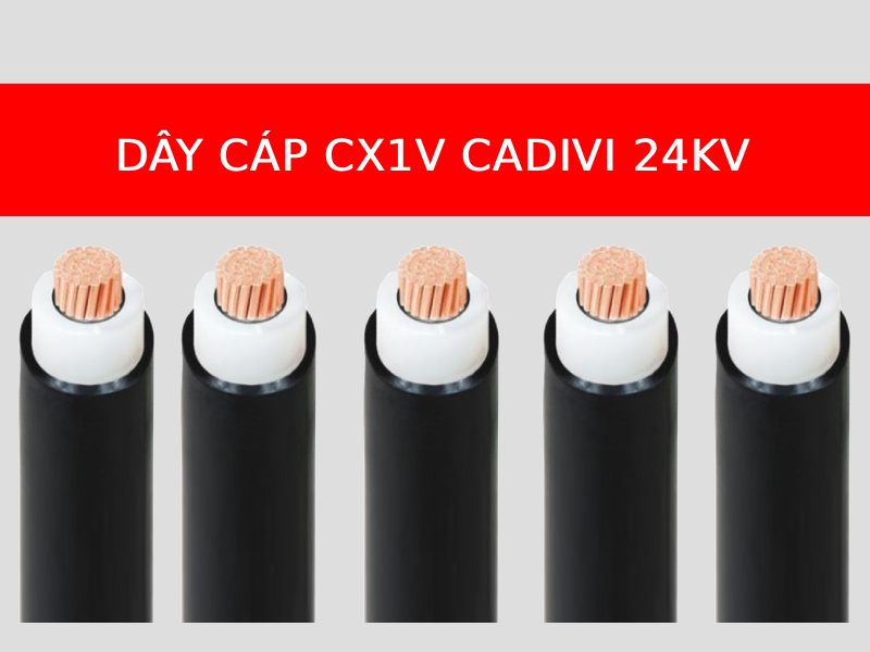 Dây cáp CX1V CADIVI 24KV, 1 lõi, ruột đồng, cách điện XLPE, vỏ PVC