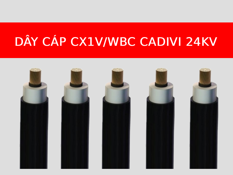 Dây cáp CX1V/WBC CADIVI, 1 lõi, ruột đồng, cách điện XLPE, vỏ PVC