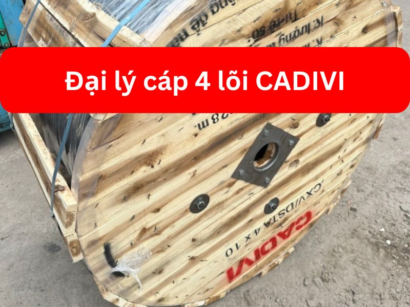 Đại lý cáp 4 lõi CADIVI TPHCM giá tốt và uy tín nhất