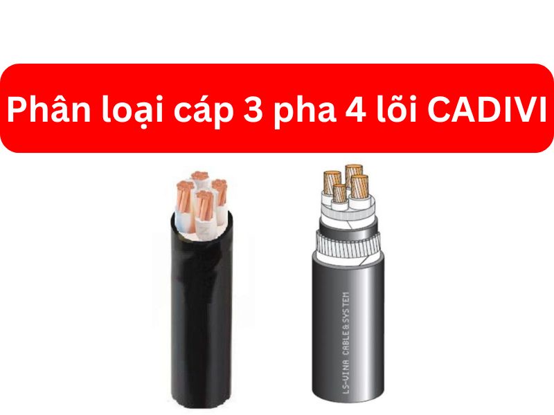Phân loại cáp 3 pha 4 lõi CADIVI chi tiết và chính xác nhất
