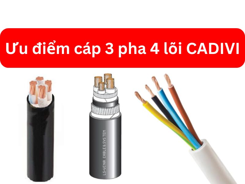 Ưu điểm cáp 3 pha 4 lõi CADIVI có gì vượt trội cho dự án