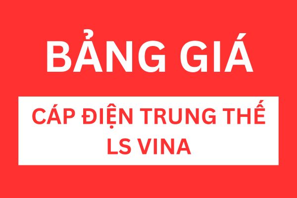 Bảng giá cáp điện trung thế LS VINA
