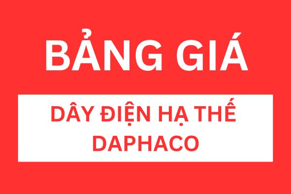 Bảng giá dây cáp điện hạ thế DAPHACO