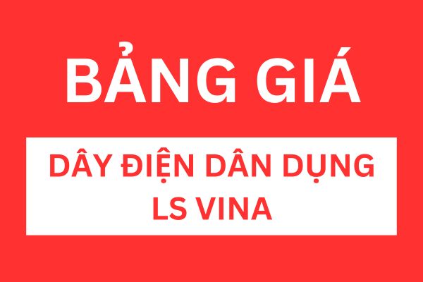 Bảng giá dây điện dân dụng LS VINA