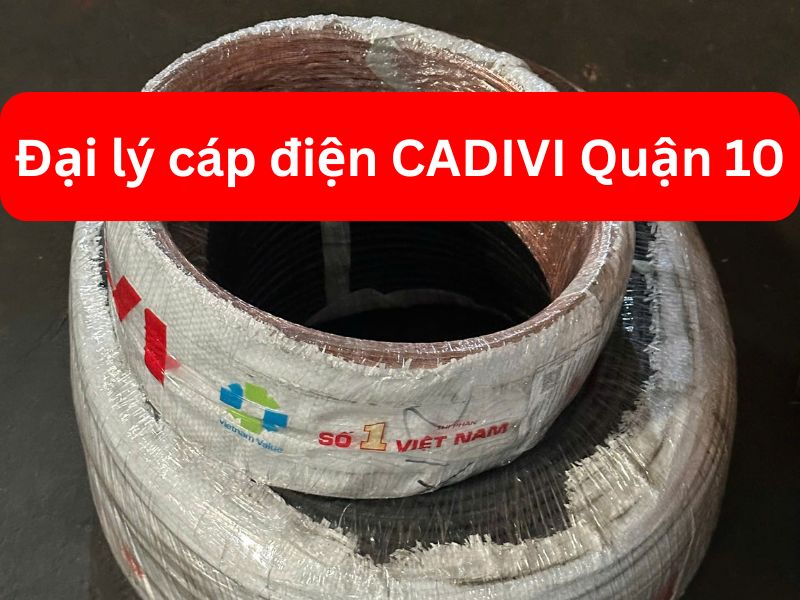 Đại Lý Cáp Điện CADIVI Quận 10