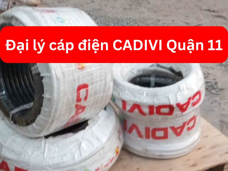 Đại Lý Cáp Điện CADIVI Quận 11