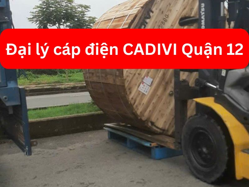Đại Lý Cáp Điện CADIVI Quận 12