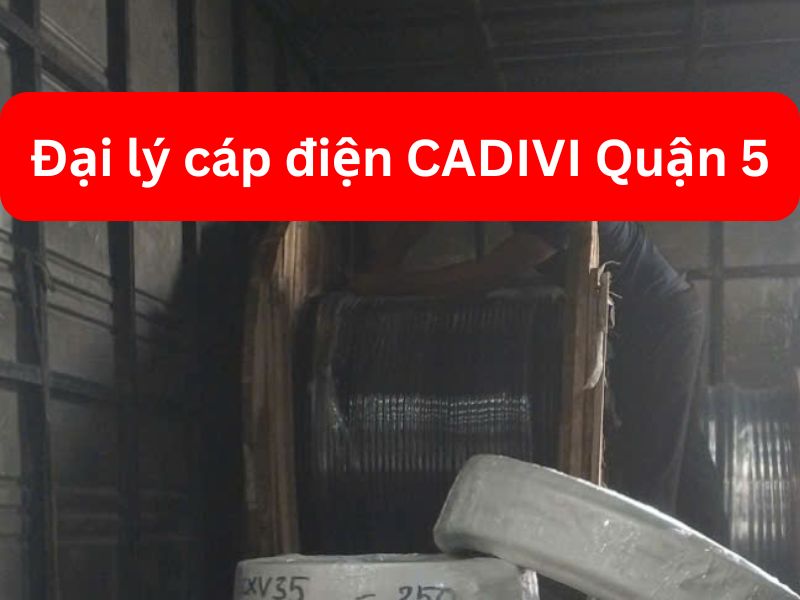 Đại Lý Cáp Điện CADIVI Quận 5