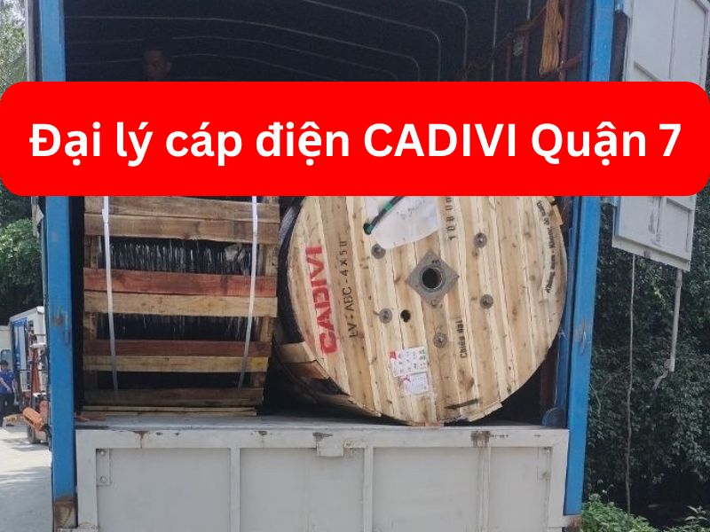 Đại Lý Cáp Điện CADIVI Quận 7 Chính Hãng Giá Tốt