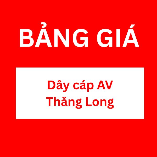 Bảng giá dây cáp AV Thăng Long