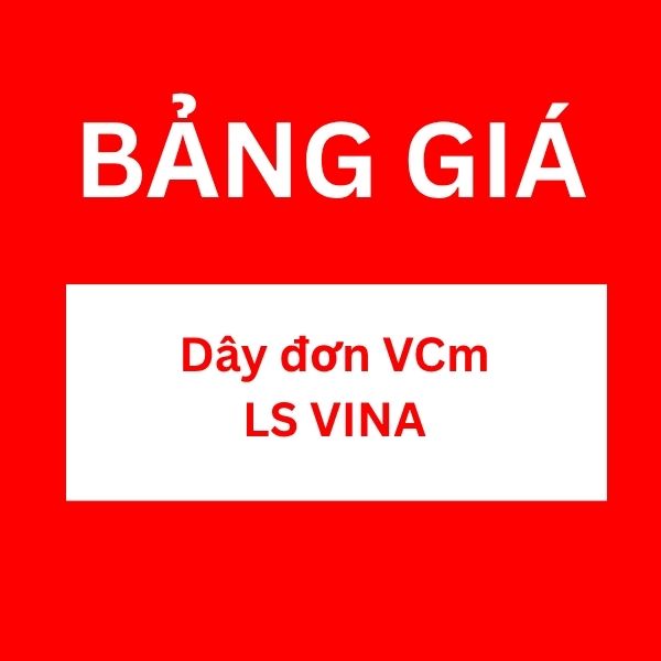 Bảng giá dây đơn VCm LS VINA