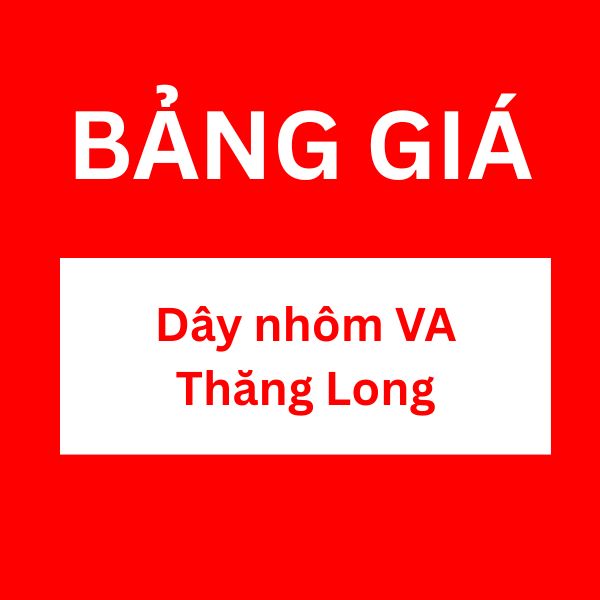 Bảng giá dây nhôm VA Thăng Long