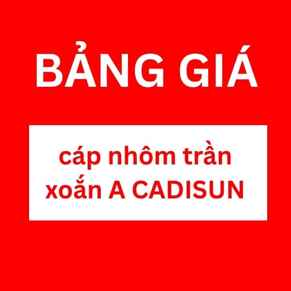 Bảng giá cáp nhôm trần xoắn A CADISUN