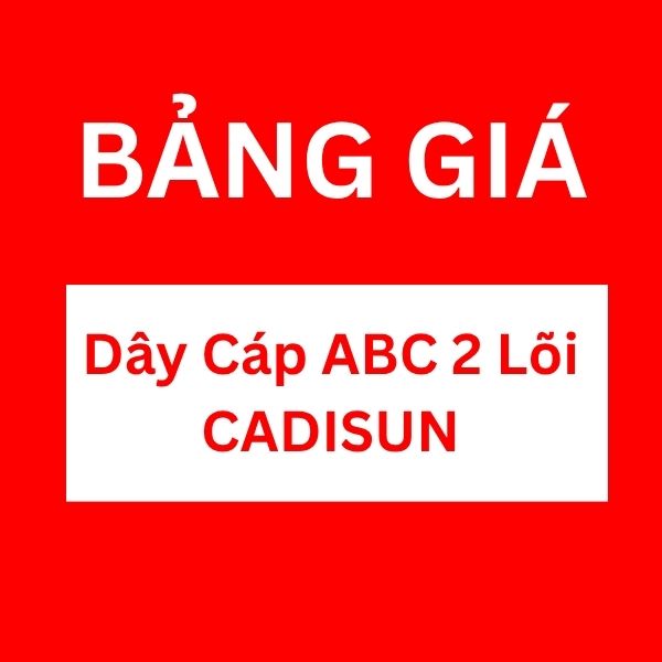 Bảng giá dây cáp ABC 2 lõi CADISUN