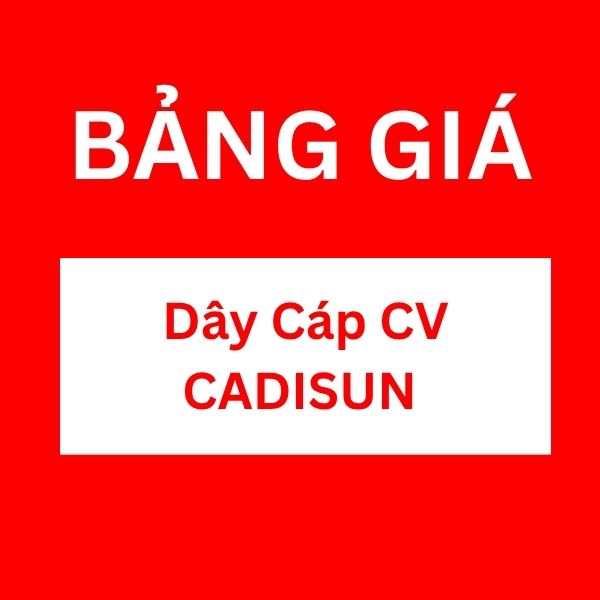Bảng giá dây cáp CV CADISUN