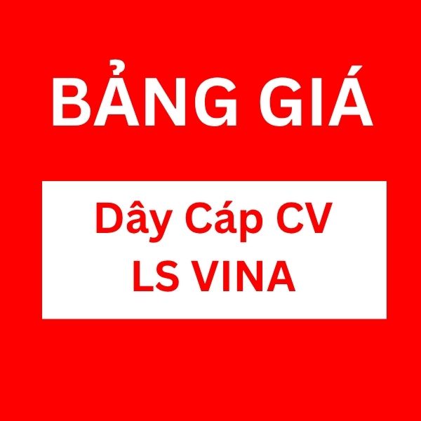 Bảng giá dây cáp CV LS VINA