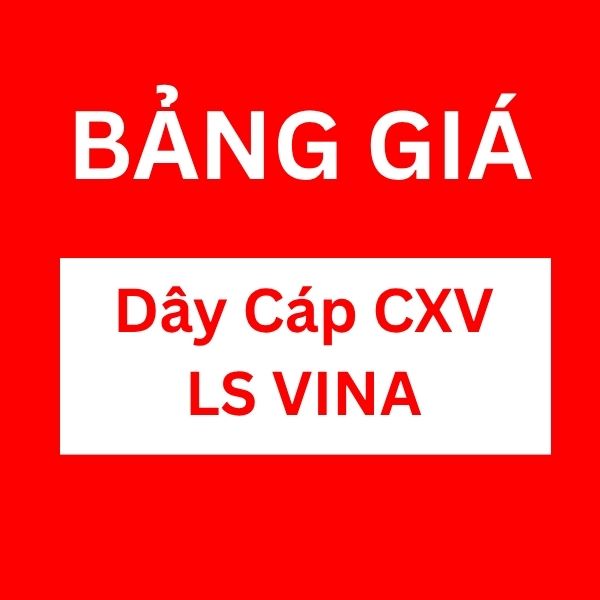 Bảng giá dây cáp CXV LS VINA