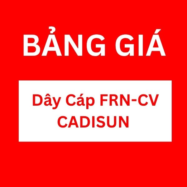 Bảng giá dây cáp FRN-CV Cadisun