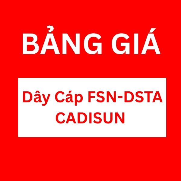Bảng giá dây cáp FSN-DSTA Cadisun