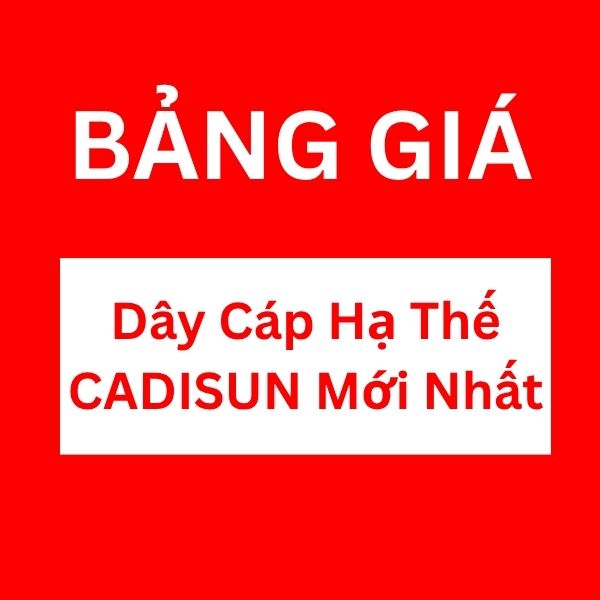Bảng giá dây cáp hạ thế CADISUN