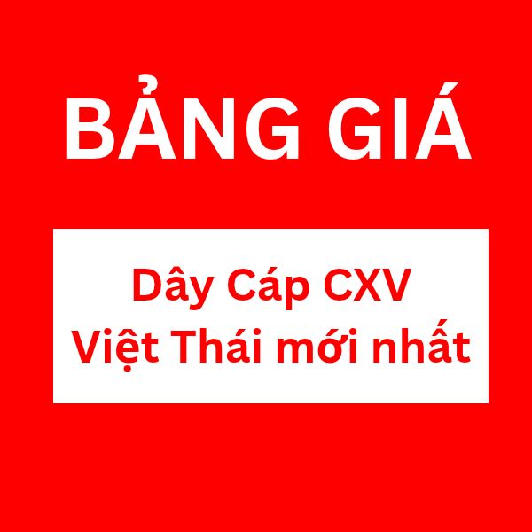 Bảng giá dây cáp CXV Việt Thái